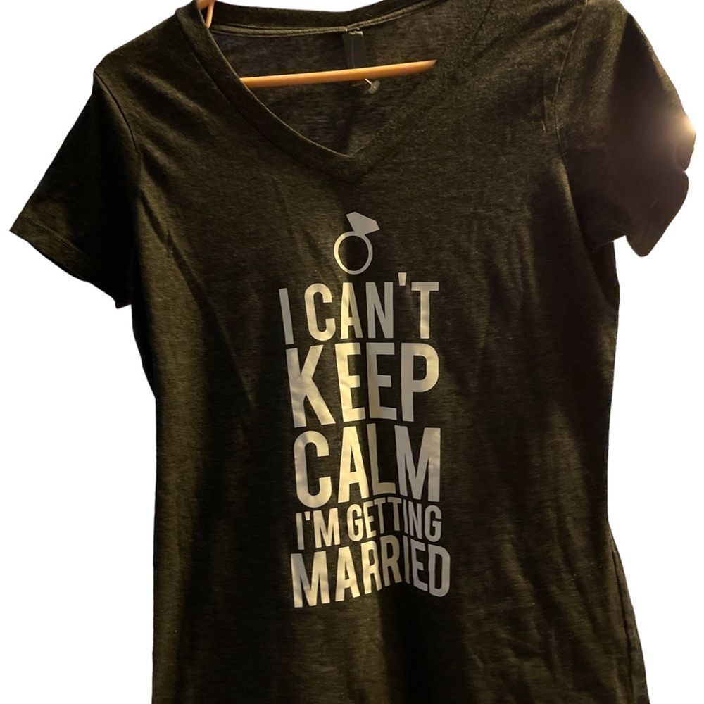 Engagement Shirt / gift. I can’t keep calm I’m getting married size s #2048